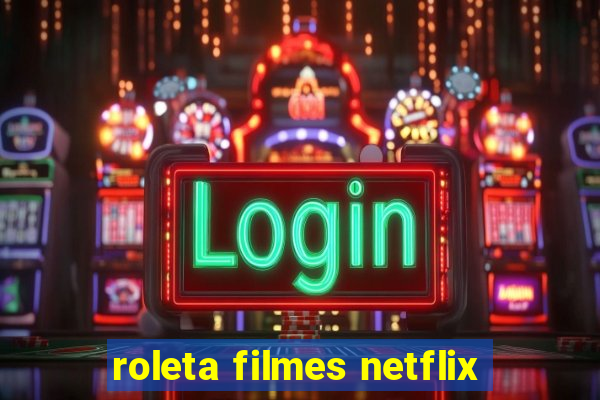 roleta filmes netflix